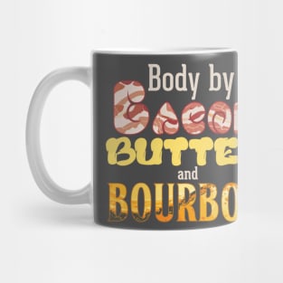 Body by Bacon, Butter, and Bourbon Mug